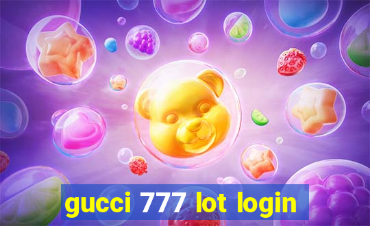 gucci 777 lot login